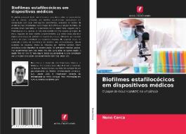 Biofilmes estafilocócicos em dispositivos médicos di Nuno Cerca edito da Edições Nosso Conhecimento