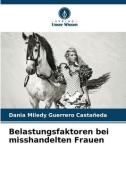 Belastungsfaktoren bei misshandelten Frauen di Dania Miledy Guerrero Castañeda edito da Verlag Unser Wissen