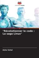 "Révolutionner le code : La saga Linux" di Asha Sohal edito da Editions Notre Savoir