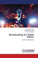 Broadcasting for Public Affairs di Paul Tersue Iorlaha, Donald Torngu Iorlaha, Doom Grace Kutim edito da LAP LAMBERT Academic Publishing