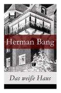 Das Wei E Haus di Herman Bang, Therese Kruger edito da E-artnow