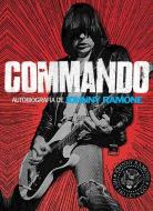 Commando: Autobiografía de Johnny Ramone di Johnny Ramone edito da MALPASO EDIT