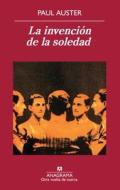 La Invencion de la Soledad = The Inventions of Loneliness di Paul Auster edito da Anagrama