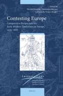 Contesting Europe: Comparative Perspectives on Early Modern Discourses on Europe (Fifteenth-Eighteenth Century) edito da BRILL ACADEMIC PUB