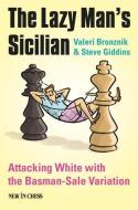 The Lazy Man's Sicilian: Attack and Surprise White di Valeri Bronznik, Steve Giddins edito da NEW IN CHESS