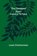 The sentinel stars di Louis Charbonneau edito da Alpha Editions