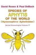 Species of Aphytis of the World di P. Debach, David Rosen edito da Springer Netherlands