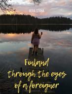 Finland through the eyes of a foreigner di Vera Staha edito da Books on Demand