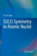 Su(3) Symmetry in Atomic Nuclei di V. K. B. Kota edito da SPRINGER NATURE