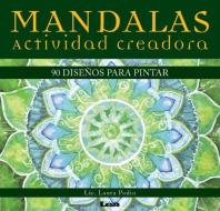 Mandalas - Actividad Creadora: 90 Diseños Para Pintar di Laura Podio edito da EDICIONES LEA