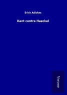 Kant contra Haeckel di Erich Adickes edito da TP Verone Publishing