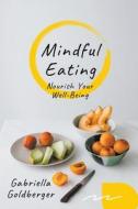 Mindful Eating di Gabriella Goldberger edito da Azure Time Press
