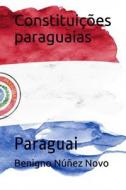 Constituicoes Paraguaias di Nunez Novo Benigno Nunez Novo edito da Independently Published