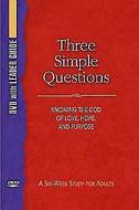 Three Simple Questions: Knowing the God of Love, Hope, and Purpose [With Leader's Guide] di Rueben P. Job edito da Abingdon Press