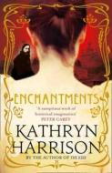 Enchantments di Kathryn Harrison edito da Harpercollins Publishers