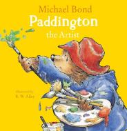 Paddington the Artist di Michael Bond edito da HarperCollins Publishers