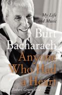 Anyone Who Had a Heart: My Life and Music di Burt Bacharach edito da HARPERCOLLINS
