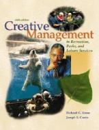 Creative Management In Recreation, Parks And Leisure Services di Richard G. Kraus, Joseph E. Curtis edito da Mcgraw-hill Education - Europe