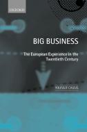 Big Business 'The European Experience in the Twentieth Century ' di Youssef Cassis edito da OUP Oxford