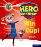 Hero Academy: Oxford Level 3, Yellow Book Band: Win the Cup! di Rachel Russ edito da Oxford University Press