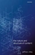 The Nature And Structure Of Content di Jeffrey C. King edito da Oxford University Press