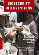 Biosecurity Interventions di Andrew Lakoff edito da Columbia University Press
