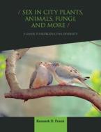 Sex In City Plants, Animals, Fungi, And More di Kenneth D. Frank edito da Columbia University Press