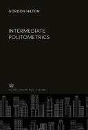 Intermediate Politometrics di Gordon Hilton edito da Columbia University Press