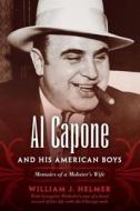 Al Capone And His American Boys di William J. Helmer edito da Indiana University Press