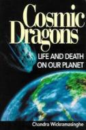 Cosmic Dragons di Chandra Wickramasinghe edito da Profile Books Ltd