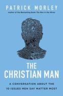 The Christian Man di Patrick Morley edito da Zondervan