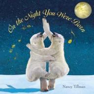 On the Night You Were Born di Nancy Tillman edito da St Martin's Press