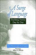 A Surge of Language: Teaching Poetry Day by Day di Baron Wormser, David Cappella edito da Heinemann Educational Books