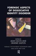 Forensic Aspects of Dissociative Identity Disorder di GRAEME GALTON edito da Taylor & Francis Ltd