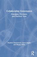 Collaborative Governance di Stephen Greenwood, Laurel Singer, Wendy Willis edito da Taylor & Francis Ltd