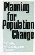 Planning for Population Change di W. T. S. Gould, R. Lawton edito da Rowman & Littlefield