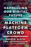 Machine, Platform, Crowd di Andrew Mcafee, Erik Brynjolfsson edito da Norton & Company