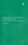 The Post-Soviet Decline of Central Asia di Eric W. Sievers edito da Routledge