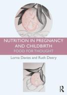 Nutrition in Pregnancy and Childbirth di Lorna Davies edito da Routledge