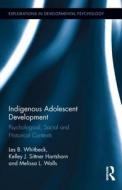 Indigenous Adolescent Development di Les B. Whitbeck edito da Psychology Press