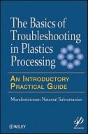 Basics of Troubleshooting in Plastics Processing di Muralisrinivasan Natamai Subramanian edito da John Wiley & Sons