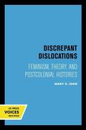Discrepant Dislocations di Mary E. John edito da University Of California Press