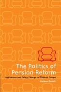 The Politics of Pension Reform di Giuliano Bonoli edito da Cambridge University Press