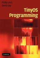 TinyOS Programming di Philip Levis, David Gay edito da Cambridge University Press