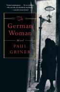 The German Woman di Paul Griner edito da MARINER BOOKS