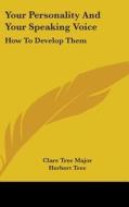 Your Personality And Your Speaking Voice di CLARE TREE MAJOR edito da Kessinger Publishing