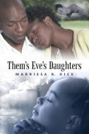 Them's Eve's Daughters' di Marrissa R. Dick edito da iUniverse