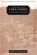 The Lara Family - Crown & Nobility in Medival Spain di Simon R. Doubleday edito da Harvard University Press
