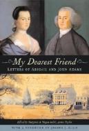 My Dearest Friend di Abigail Adams, John Adams edito da Harvard University Press