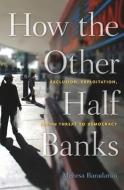 How the Other Half Banks di Mehrsa Baradaran edito da Harvard University Press